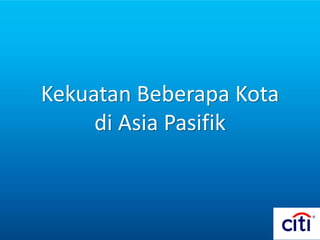 Kekuatan Beberapa Kota
di Asia Pasifik
 