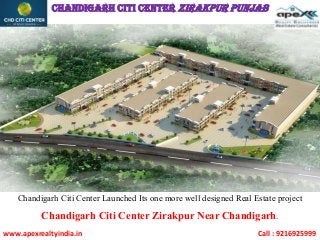 CHANDIGARH CITI CENTER Zirakpur Punjab
Chandigarh Citi Center Launched Its one more well designed Real Estate project
Chandigarh Citi Center Zirakpur Near Chandigarh.
www.apexrealtyindia.in Call : 9216925999
 