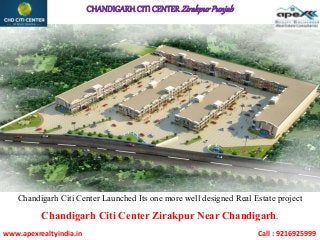 CHANDIGARHCITI CENTER ZirakpurPunjab
Chandigarh Citi Center Launched Its one more well designed Real Estate project
Chandigarh Citi Center Zirakpur Near Chandigarh.
www.apexrealtyindia.in Call : 9216925999
 
