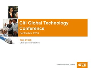September, 2016
Citi Global Technology
Conference
Tom Lynch
Chief Executive Officer
 