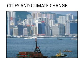 CITIES AND CLIMATE CHANGE
 