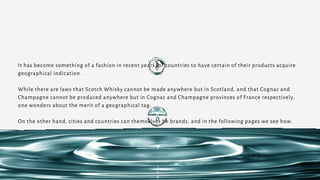 It has become something of a fashion in recent years for countries to have certain of their products acquire
geographical ...