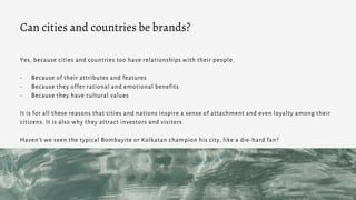 Yes, because cities and countries too have relationships with their people.
- Because of their attributes and features
- B...