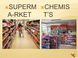 SUPERM
A-RKET
CHEMIS
T’S
 