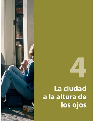 La ciudad
a la altura de
los ojos
4
 