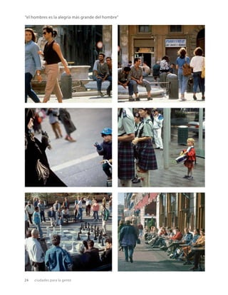 24 ciudades para la gente
“el hombres es la alegría más grande del hombre”
 
