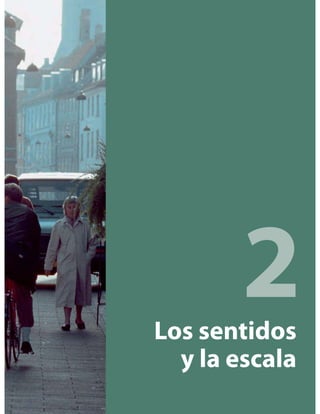 Los sentidos
y la escala
2
 