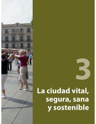La ciudad vital,
segura, sana
y sostenible
3
 