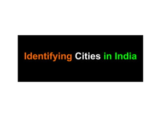 Identifying Cities in India
 