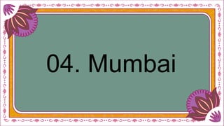 04. Mumbai
 