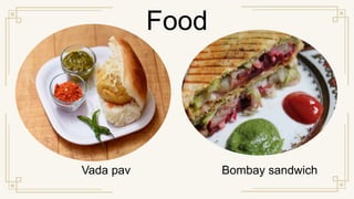 Food
Vada pav Bombay sandwich
 