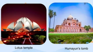 Lotus temple Humayun’s tomb
 