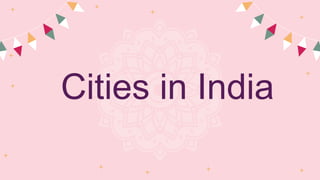 Cities in India
 