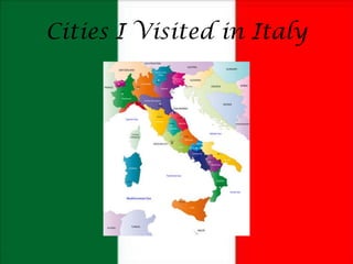 Cities I Visited in Italy
 