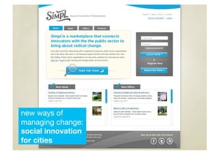 new ways of
managing change:
social innovation
for cities!
 
