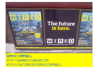 Dominic Campbell
http://wearefuturegov.com
http://twitter.com/dominiccampbell
 