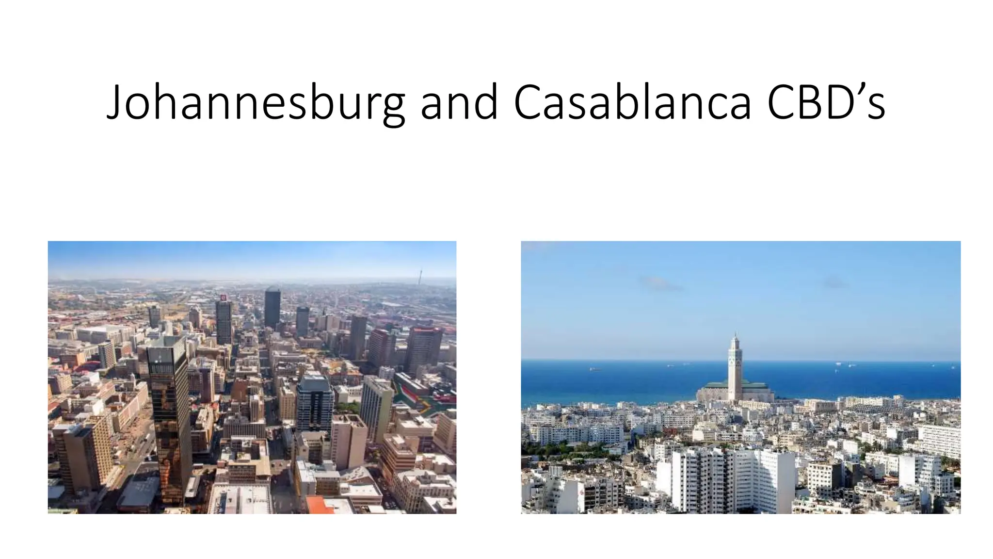 Johannesburg and Casablanca CBD’s
 