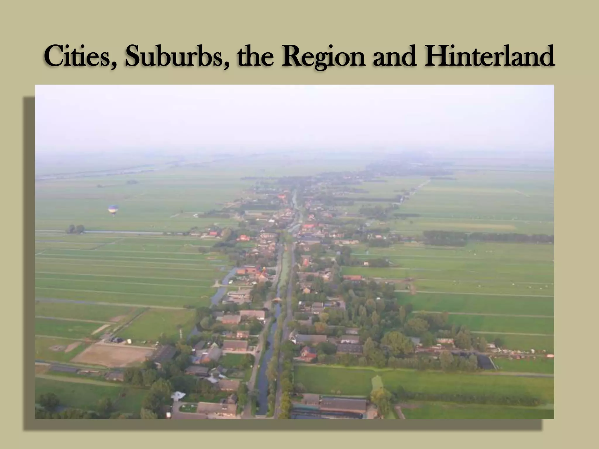 Hinterland Examples Cities, Suburbs, the Region and Hinterland | PPTX