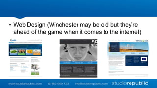 • Web Design (Winchester may be old but they’re
ahead of the game when it comes to the internet)

 