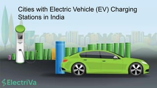 Cities with Electric Vehicle (EV) Charging
Stations in India
 