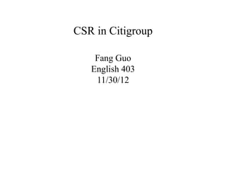 CSR in Citigroup

    Fang Guo
   English 403
    11/30/12
 