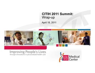 CITIH 2011 Summit:
Wrap-up
April 18 2011
      18,
 