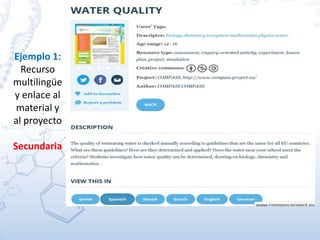 Ejemplo 1:
Recurso
multilingüe
y enlace al
material y
al proyecto
Secundaria
 