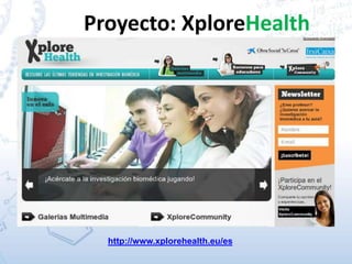 Proyecto: XploreHealth
http://www.xplorehealth.eu/es
 
