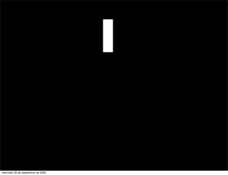 I

miércoles 30 de septiembre de 2009
 