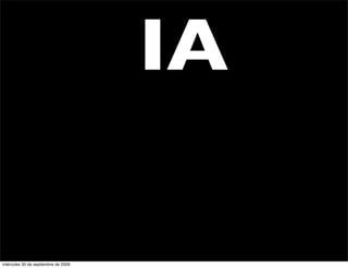 IA

miércoles 30 de septiembre de 2009
 
