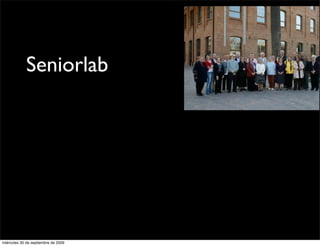 Seniorlab




miércoles 30 de septiembre de 2009
 