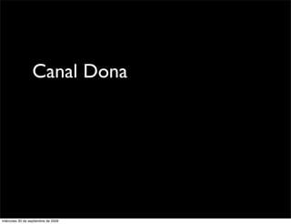 Canal Dona




miércoles 30 de septiembre de 2009
 