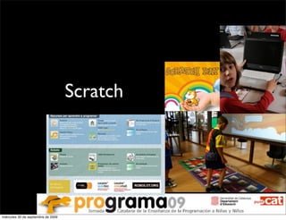 Scratch




miércoles 30 de septiembre de 2009
 