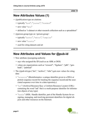 slide 13
New Attributes Values (1)
• @publication-type on citations
• typically “book”, “journal”, “standard”
• new value ...