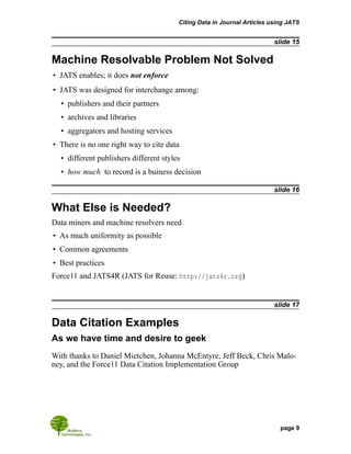 slide 15
Machine Resolvable Problem Not Solved
• JATS enables; it does not enforce 
• JATS was designed for interchange am...