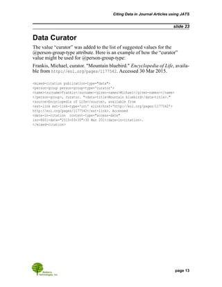 slide 23
Data Curator
The value “curator” was added to the list of suggested values for the
@person-group-type attribute. ...