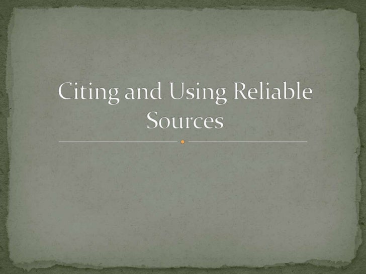 Citing And Using Reliable Sources