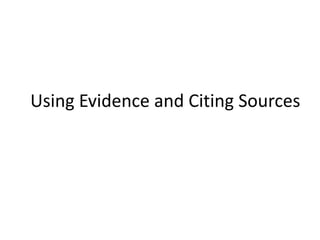 Using Evidence and Citing Sources 
 