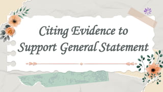 Citing Evidence to
Support General Statement
 
