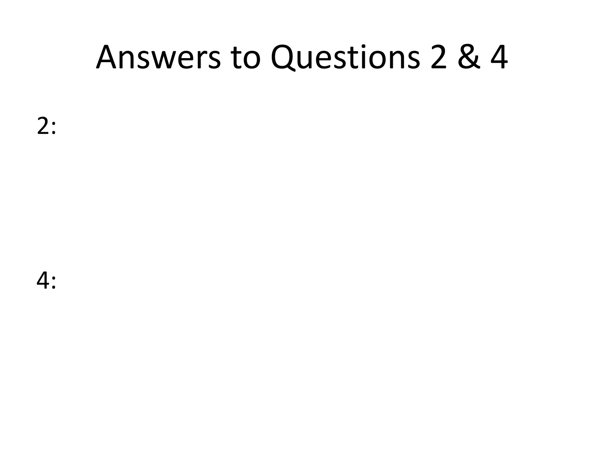 Answers to Questions 2 & 42:4: