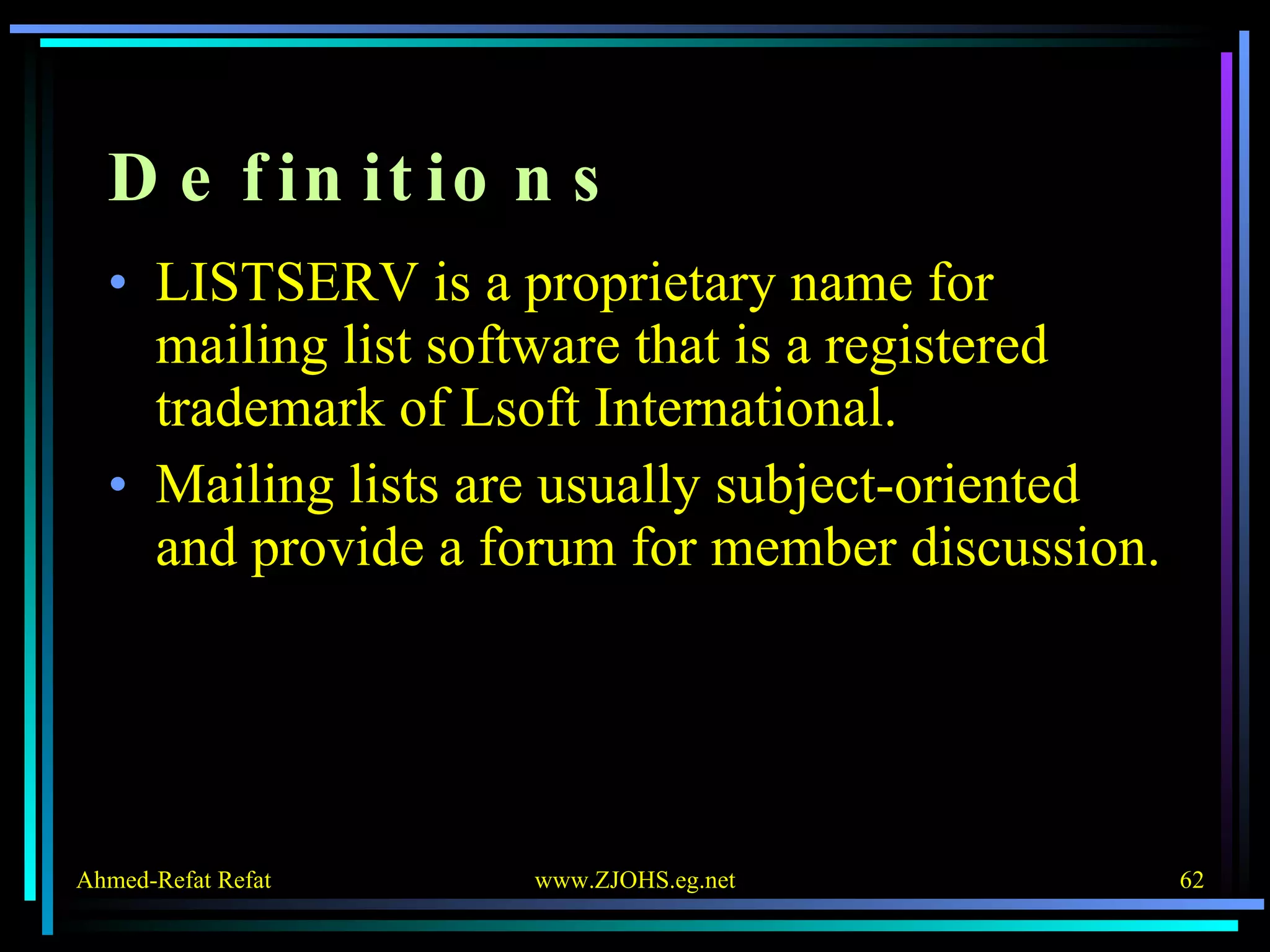 Definitions LISTSERV is a proprietary name for mailing list software that is a registered trademark of Lsoft International.  Mailing lists are usually subject-oriented and provide a forum for member discussion. 