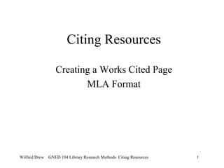 Citing Resources Creating a Works Cited Page MLA Format 