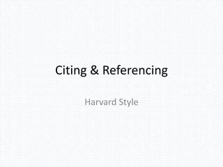 Understanding Citing & referencing harvard style | PPT