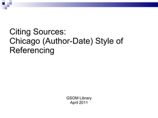Citing Sources: Chicago (Author-Date) Style of Referencing ,[object Object],[object Object]