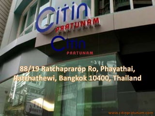 88/19 Ratchaprarop Ro, Phayathai, Ratchathewi, Bangkok 10400, Thailand www.citinpratunam.com 
