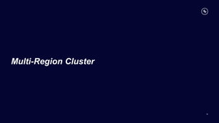 Multi-Region Cluster
78
 