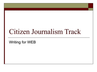 Citizen Journalism Track Writing for WEB 