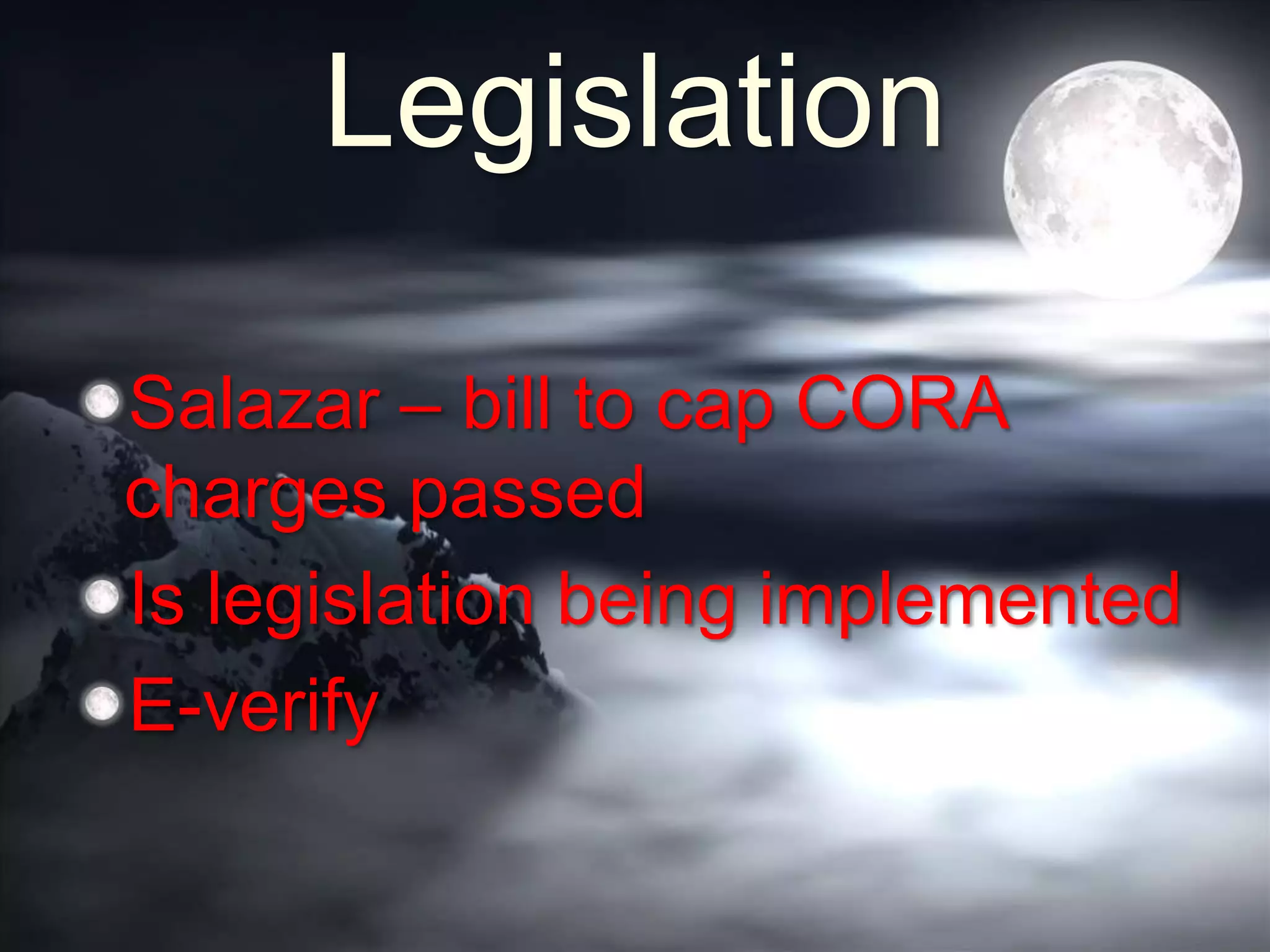 Legislation
Salazar – bill to cap CORA
charges passed
Is legislation being implemented
E-verify
 