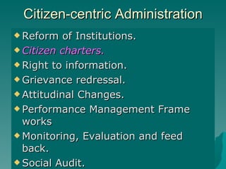 Citizen-centric Administration ,[object Object],[object Object],[object Object],[object Object],[object Object],[object Object],[object Object],[object Object]