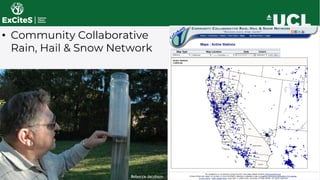 • Community Collaborative
Rain, Hail & Snow Network
Rebecca Jacobson
 